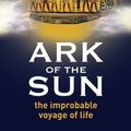Cover Art for B01FIZ4F2A, Ark of the Sun: the improbable voyage of life by Graeme Donald Snooks (2015-11-04) by Graeme Donald Snooks