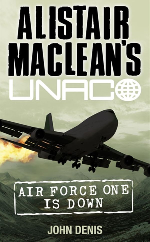 Cover Art for 9780006163350, Air Force One is Down (Alistair MacLean’s UNACO) by John Denis, Alistair MacLean