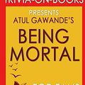 Cover Art for 9781532988844, Being Mortal: by Atul Gawande (Trivia-On-Books): Medicine and What Matters in the End by Trivion Books