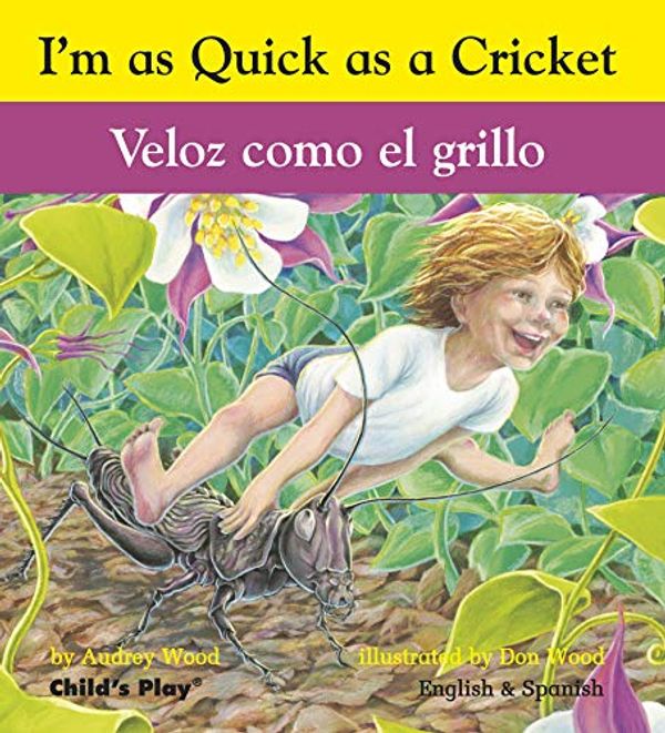 Cover Art for 9781846434068, Veloz como el grillo / I'm as Quick as a Cricket by Audrey Wood,Don Wood