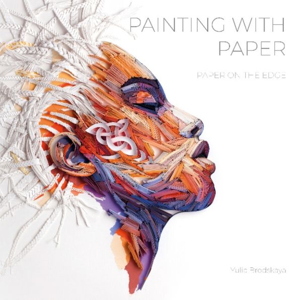 Cover Art for 9780764358548, Painting with Paper: Paper on the Edge by Yulia Brodskaya