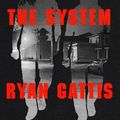 Cover Art for 9781529055078, The System by Ryan Gattis