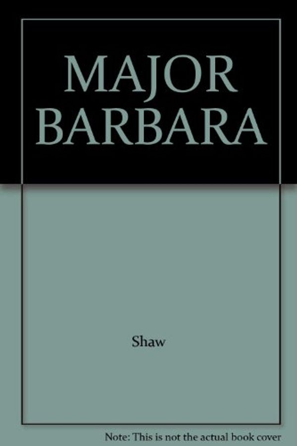 Cover Art for 9780824045838, MAJOR BARBARA by Bernard Shaw