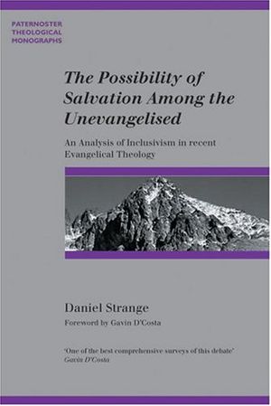 Cover Art for 9781842270479, The Possibility of Salvation Among the Unevanglised by Daniel Strange