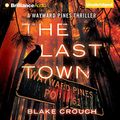Cover Art for B00L4TQ1KE, The Last Town: Wayward Pines, Book 3 by Blake Crouch