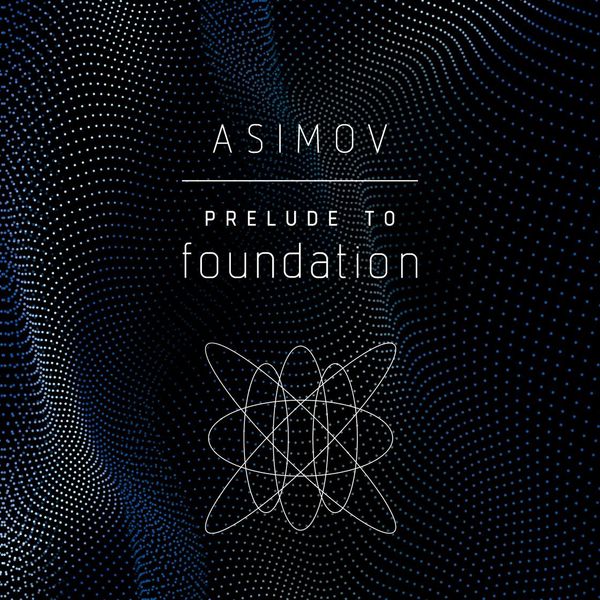 Cover Art for 9780307970602, Prelude to Foundation by Isaac Asimov