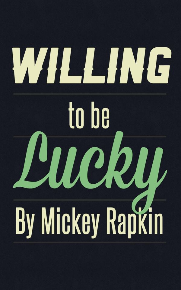 Cover Art for 1230000159682, Willing to Be Lucky by Mickey Rapkin