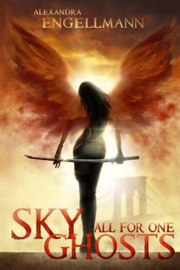 Cover Art for 9781519513472, Sky Ghosts: All for One: (Young Adult Urban Fantasy Adventure) (Sky Ghosts Series Book 1): Volume 1 by Alexandra Engellmann