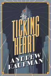 Cover Art for 9781552453896, The Ticking Heart by Andrew Kaufman