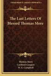 Cover Art for 9781164478201, The Last Letters of Blessed Thomas More by Sir Thomas More