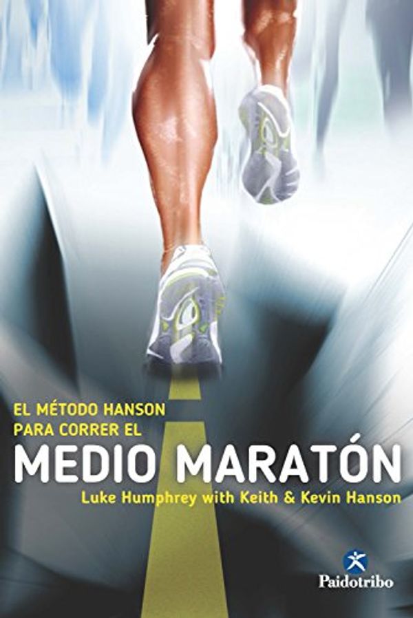 Cover Art for B01N4RDHEC, El Método Hanson para correr el medio maratón (Deportes) (Spanish Edition) by Luke Humphrey, Keith Hanson, Kevin Hanson