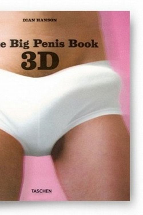 Cover Art for 9783836526616, The Big Penis Book 3D by Dian Hanson