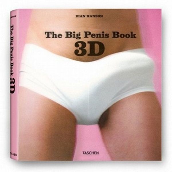 Cover Art for 9783836526616, The Big Penis Book 3D by Dian Hanson