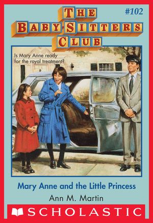 Cover Art for 9780545792400, The Baby-Sitters Club #102: Mary Anne and the Little Princess by Ann M. Martin