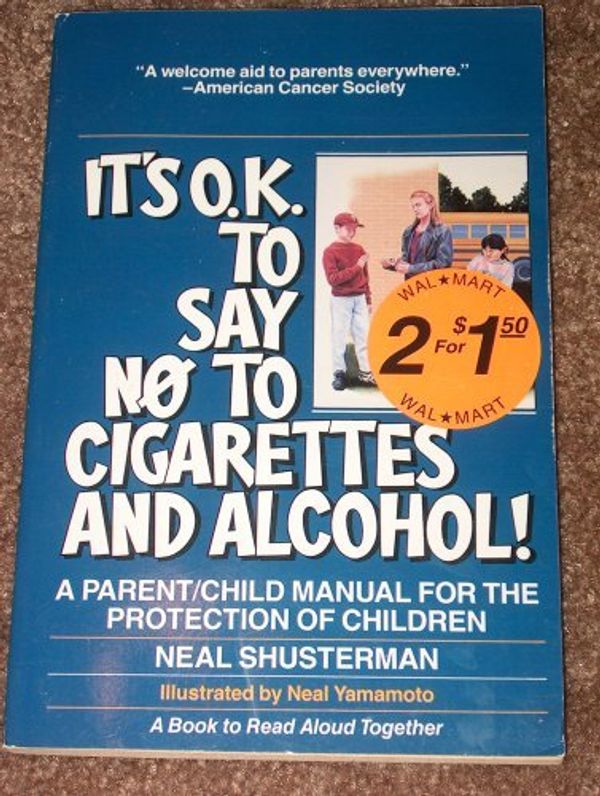 Cover Art for 9780812594836, It's Ok to Say No to Cigarettes and Alcohol by Neal Shusterman