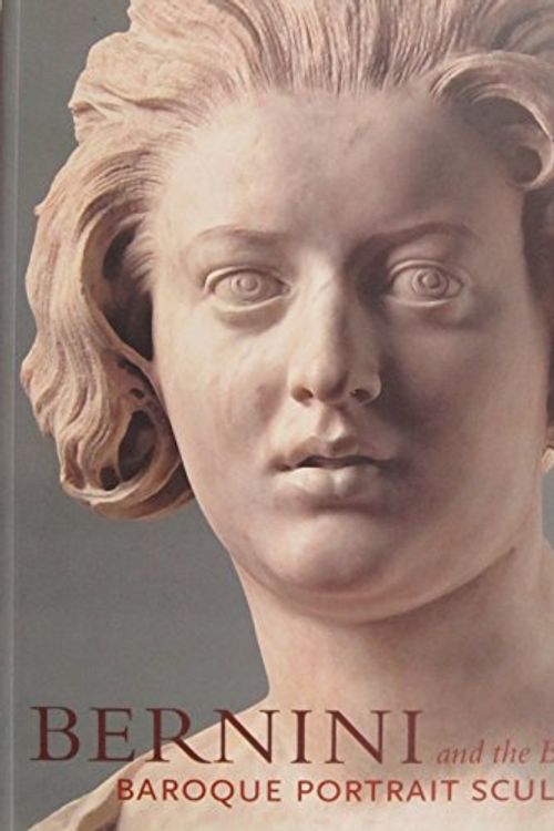 Cover Art for 9780892369324, Bernini and the Birth of Baroque Portrait Sculpture by Andrea Bacchi, Catherine Hess, Andrea Bachi, Julian Brooks, Anne-Lise Desmas, David Franklin, Jennifer Montagu