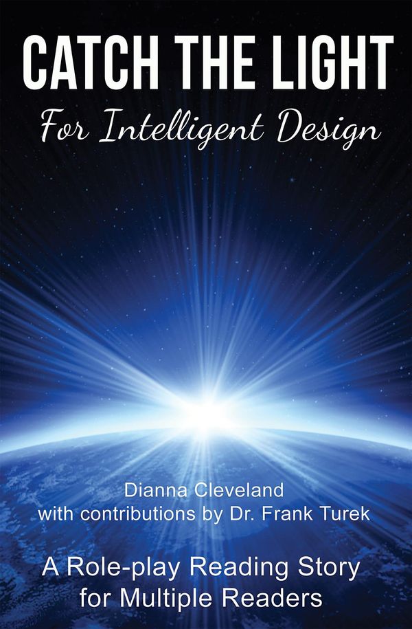 Cover Art for 9781604769890, Catch the Light for Intelligent Design by Dianna Cleveland, Frank Turek