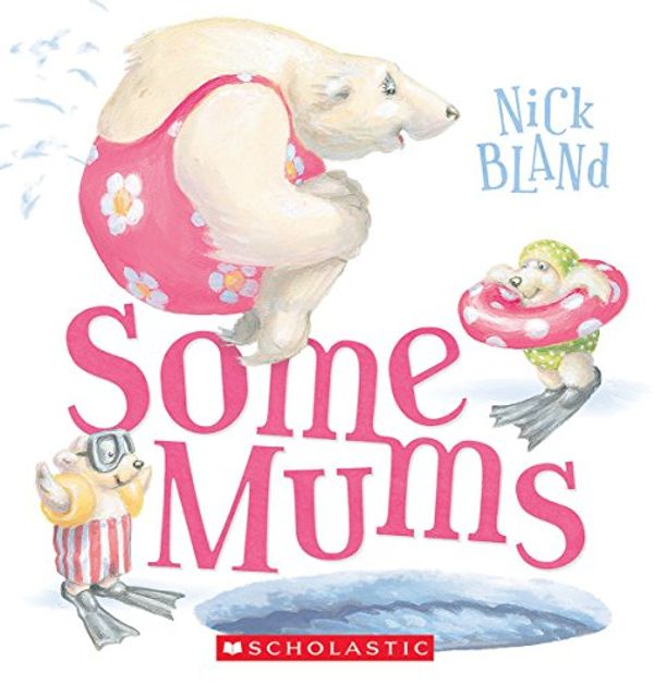 Cover Art for 9781443148351, Some Mums by Nick Bland
