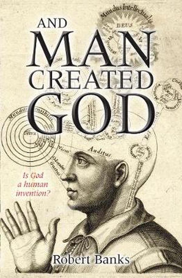 Cover Art for 9780745955438, And Man Created God by Robert Banks