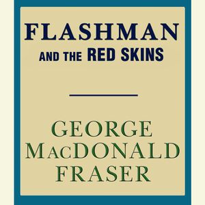 Cover Art for 9780385393188, Flashman and the Red Skins by David Case, George MacDonald Fraser