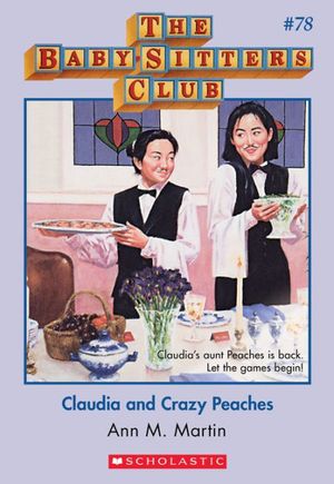 Cover Art for 9780545768481, The Baby-Sitters Club #78: Claudia and Crazy Peaches by Ann M. Martin