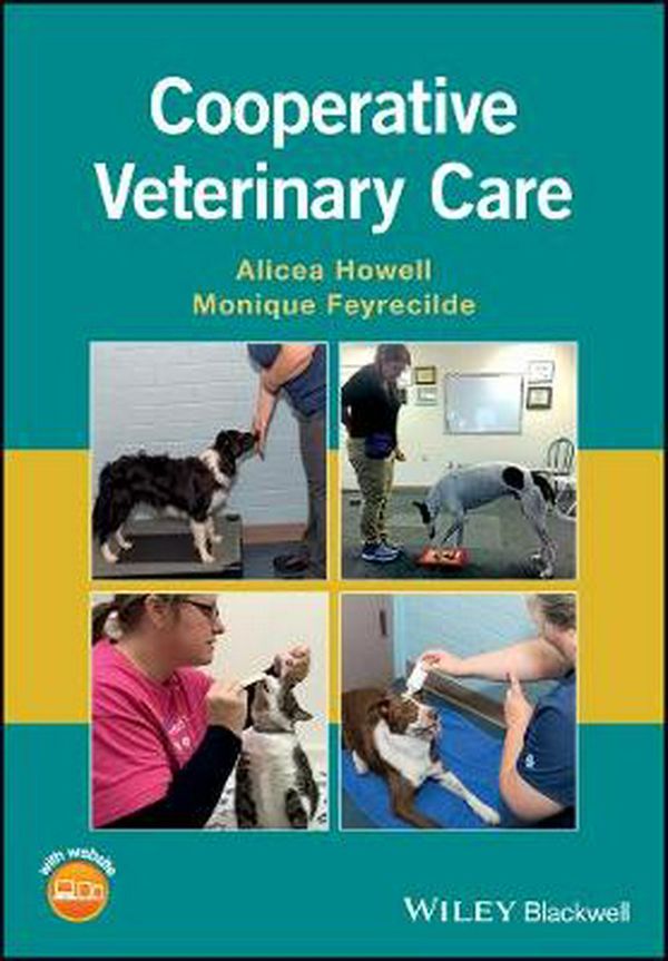 Cover Art for 9781119130529, Cooperative Veterinary Care by Alicea Howell, Monique Feyrecilde