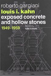 Cover Art for 9782940222766, Louis I. Kahn: Exposed Concrete and Hollow Stones, 1949-1959 by Roberto Gargiani