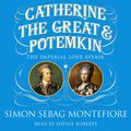 Cover Art for 9781474612562, Catherine the Great and Potemkin: The Imperial Love Affair by Simon Sebag Montefiore