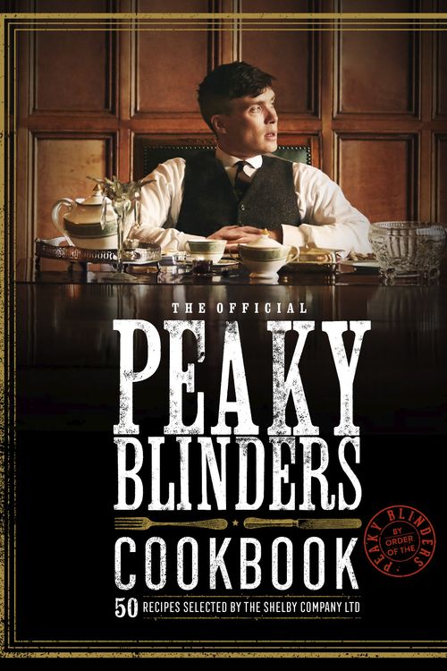 Cover Art for 9780711276307, Peaky Blinders Cookbook: 50 Recipes selected by The Shelby Company Ltd by Unnamed