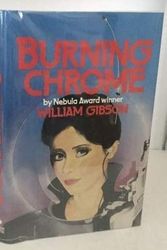 Cover Art for 9780575038462, Burning Chrome: A Short Story Collection by William Gibson