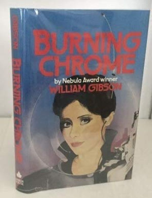 Cover Art for 9780575038462, Burning Chrome: A Short Story Collection by William Gibson