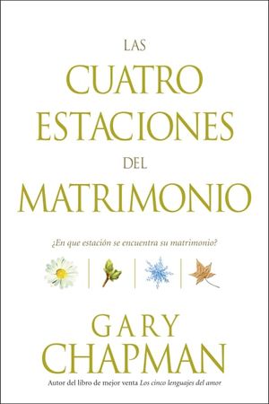 Cover Art for 9781414310121, Las Cuatro Estaciones del Matrimonio by Gary Chapman