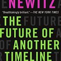 Cover Art for 9780765392114, The Future of Another Timeline by Annalee Newitz