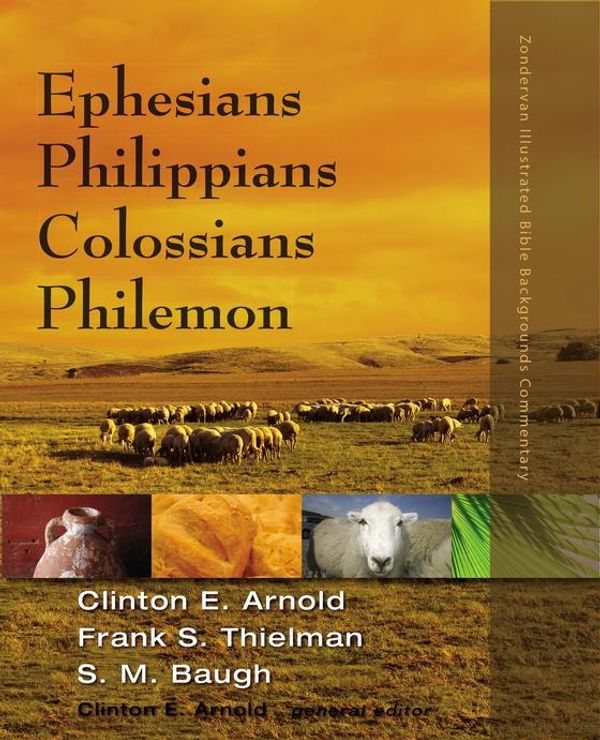 Cover Art for 9780310530220, Ephesians, Philippians, Colossians, Philemon by Clinton E. Arnold, Frank S. Thielman, Steven M. Baugh