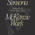 Cover Art for 9781788735063, Sensoria: Thinkers for the Twentieth-First Century by McKenzie Wark