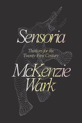 Cover Art for 9781788735063, Sensoria: Thinkers for the Twentieth-First Century by McKenzie Wark