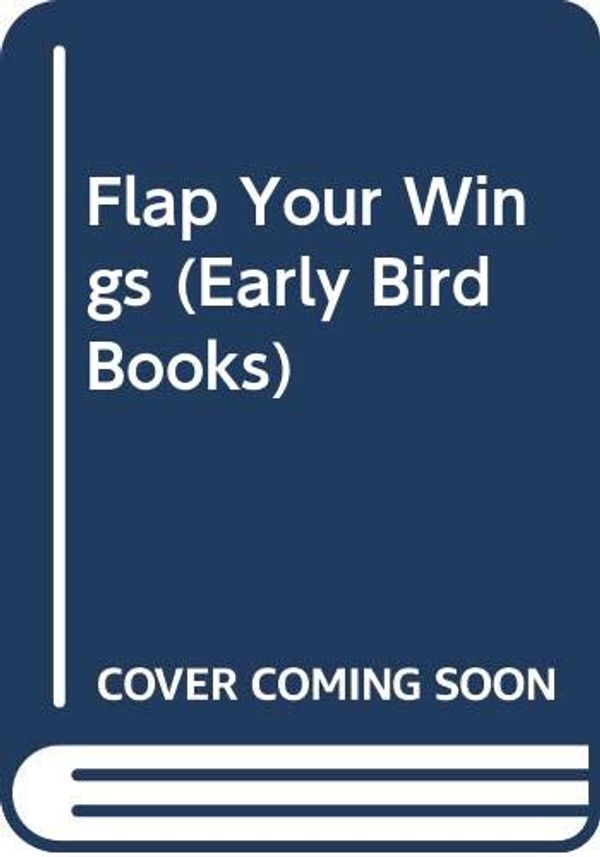 Cover Art for 9780001381575, Flap Your Wings (Early Bird Books) by P D. Eastman
