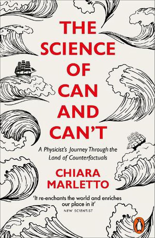 Cover Art for 9780141986463, The Science of Can and Can't: A Physicist’s Journey Through the Land of Counterfactuals by Chiara Marletto