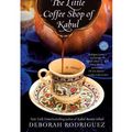 Cover Art for 0884921255158, The Little Coffee Shop of Kabul (Originally Published as a Cup of Friendship) (Paperback) - Common by By (author) Deborah Rodriguez