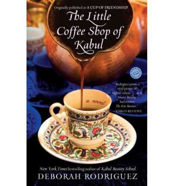 Cover Art for 0884921255158, The Little Coffee Shop of Kabul (Originally Published as a Cup of Friendship) (Paperback) - Common by By (author) Deborah Rodriguez