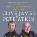 Cover Art for 9781910453230, Loose Canon: The Extraordinary Songs of Clive James and Pete Atkin by Ian Shircore with foreword by Stephen Fry