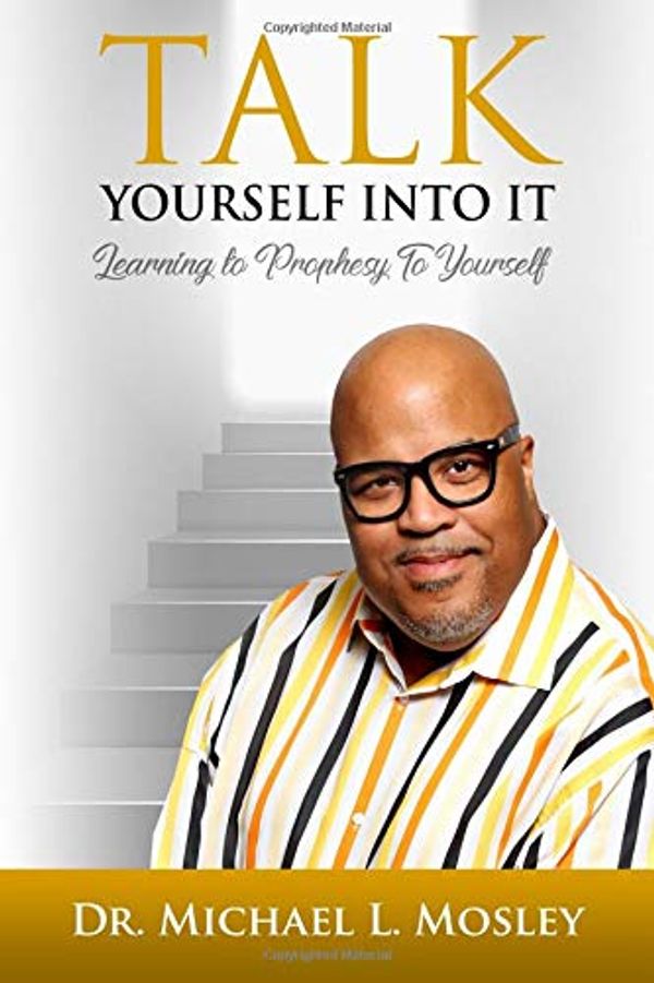 Cover Art for 9781732328006, Talk Yourself Into It by Dr. Michael L Mosley