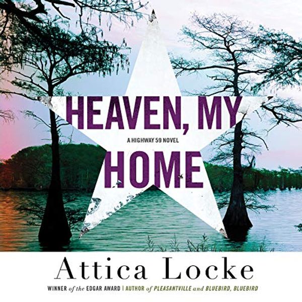 Cover Art for 9781549100444, Heaven, My Home by Attica Locke