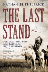 Cover Art for 9780099521242, The Last Stand: Custer, Sitting Bull and the Battle of the Little Big Horn by Nathaniel Philbrick