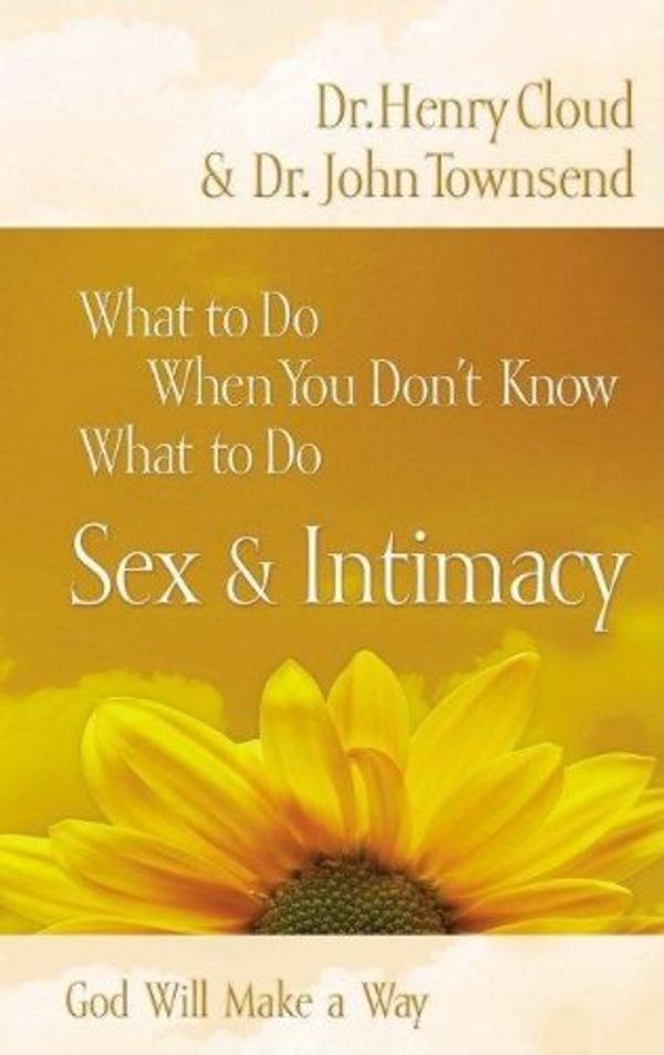 Cover Art for B01N912F75, Sex & Intimacy (What to Do When You Don't Know What to Do) by Dr Henry Cloud (2005-12-01) by Dr. Henry Cloud;Dr John Townsend
