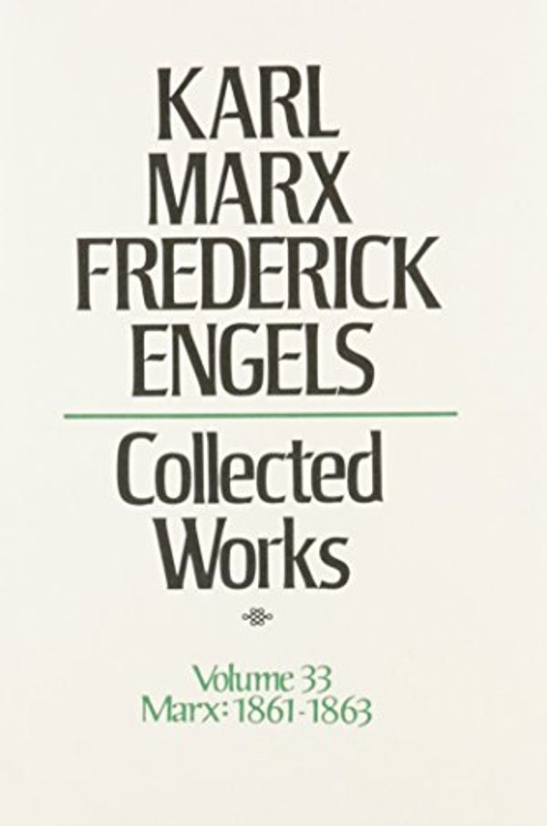 Cover Art for 9780717805334, Collected Works of Karl Marx and Friedrich Engels, Vol. 33: Continues the Economic Manuscripts of 1861-63 by Karl Marx