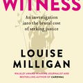 Cover Art for 9780733644634, Witness by Louise Milligan