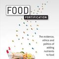 Cover Art for 9780191663413, Food Fortification: The evidence, ethics, and politics of adding nutrients to food by Mark Lawrence