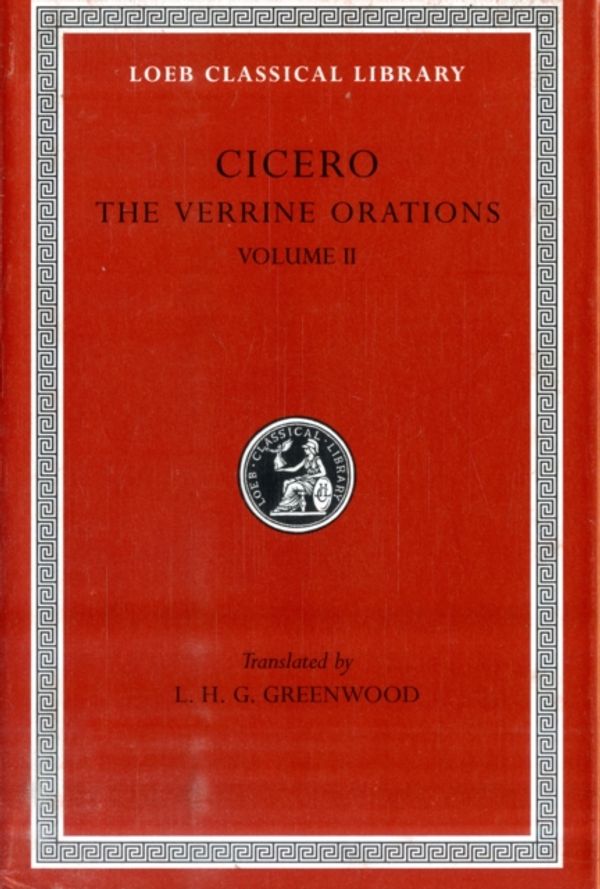 Cover Art for 9780674993235, The Verrine Orations, Volume II: Against Verres, Part 2, Books 3-5 by Cicero