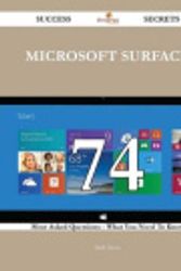 Cover Art for 9781488875762, Microsoft Surface 74 Success Secrets - 74 Most Asked Questions on Microsoft Surface - What You Need to Know by Ruth Alston